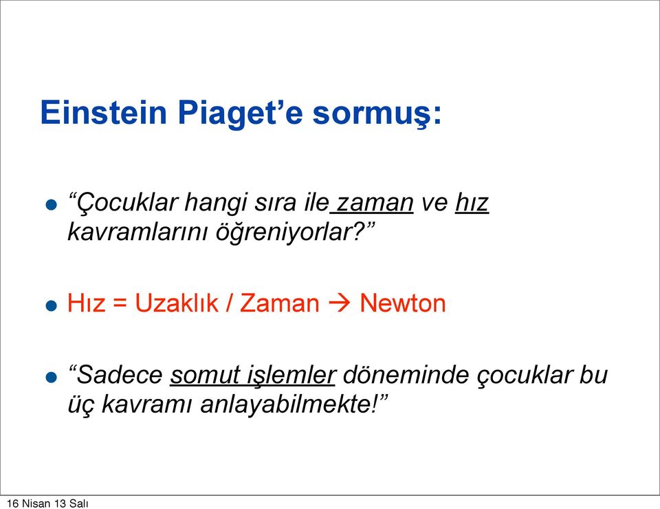 Hız = Uzaklık / Zaman Newton Sadece somut