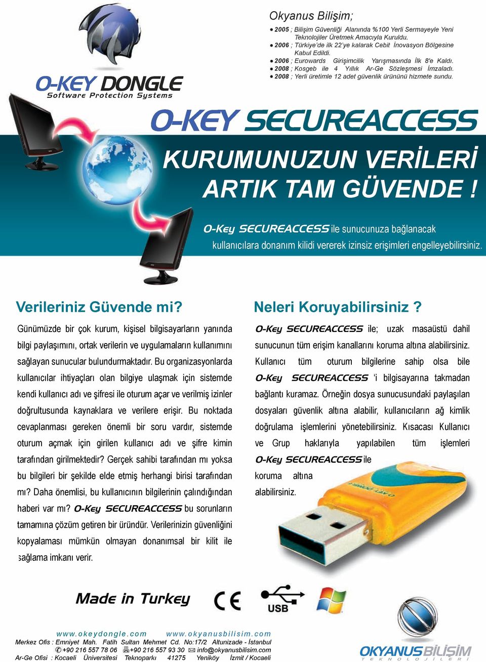 2008;Yerliüretimle12adetgüvenlikürününühizmetesundu. O-KEYSECUREACCESS KURUMUNUZUNVERİLERİ ARTIKTAM GÜVENDE!