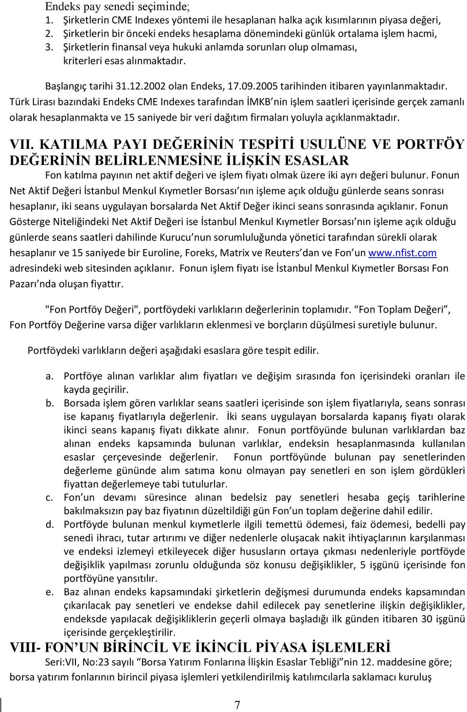 12.2002 olan Endeks, 17.09.2005 tarihinden itibaren yayınlanmaktadır.