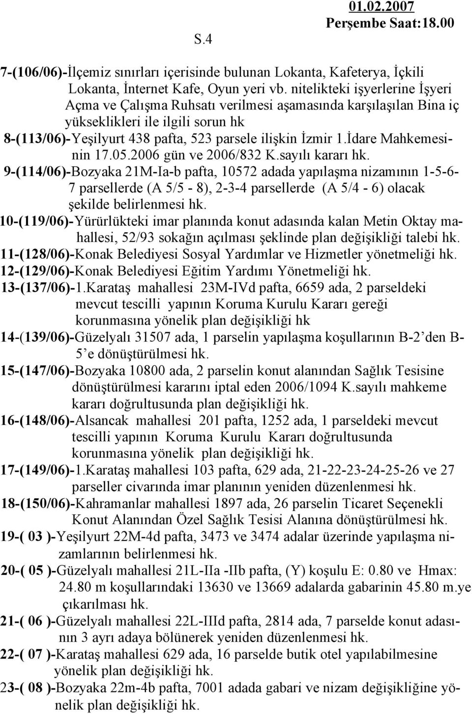 İdare Mahkemesinin 17.05.2006 gün ve 2006/832 K.