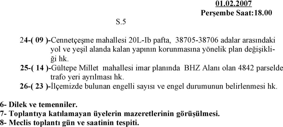 parselde trafo yeri ayrılması 26-( 23 )-İlçemizde bulunan engelli sayısı ve engel durumunun belirlenmesi 6- Dilek