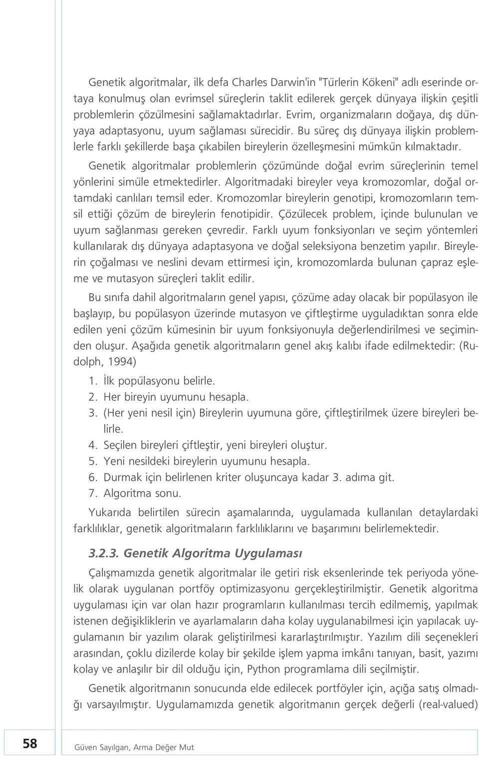 Bu süreç d fl dünyaya iliflkin problemlerle farkl flekillerde bafla ç kabilen bireylerin özelleflmesini mümkün k lmaktad r.