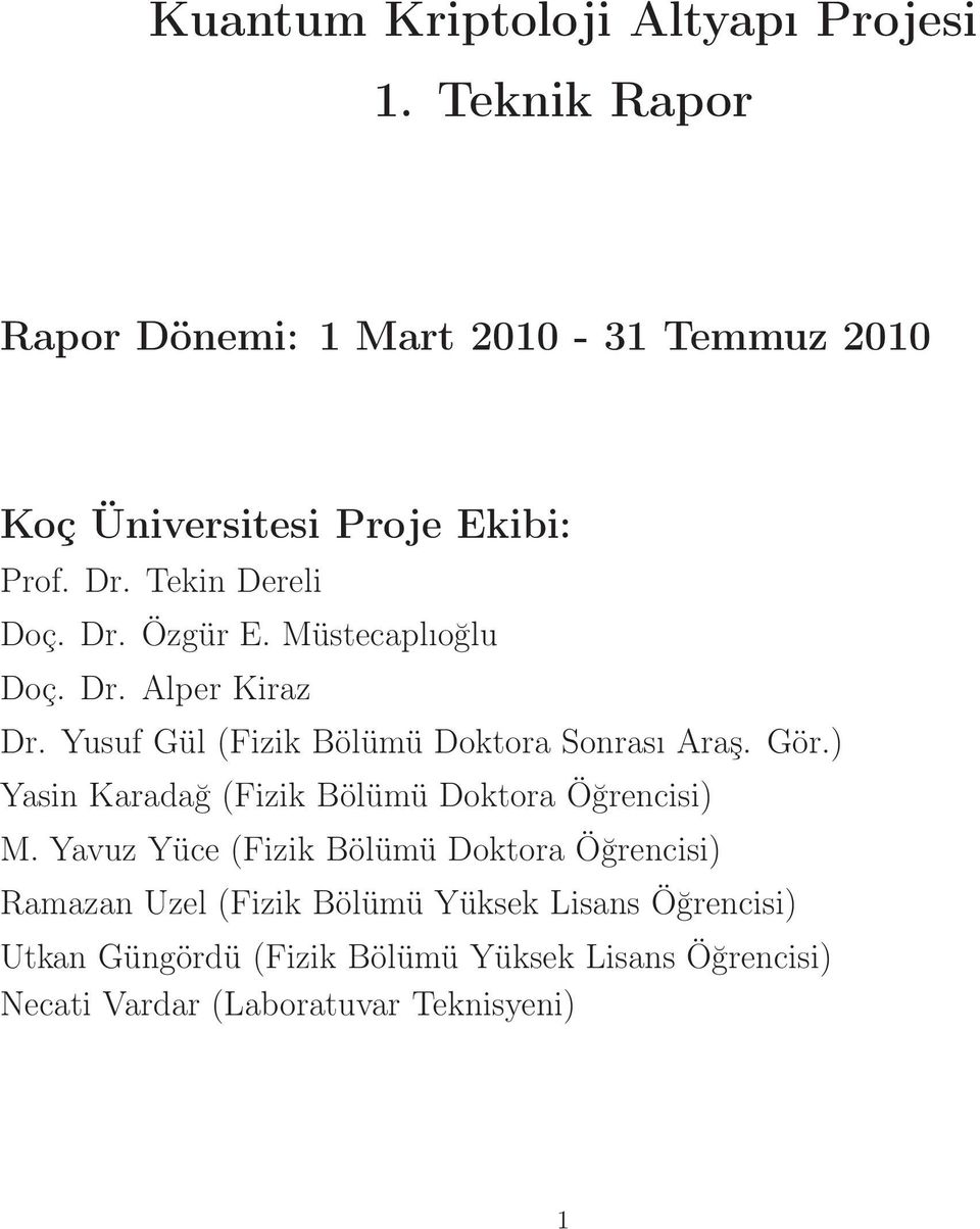 Müstecaplıoğlu Doç. Dr. Alper Kiraz Dr. Yusuf Gül (Fizik Bölümü Doktora Sonrası Araş. Gör.