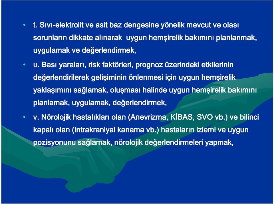 Bası yaraları, risk faktörleri, prognoz üzerindeki etkilerinin değerlendirilerek gelişiminin önlenmesi için uygun hemşirelik yaklaşımını