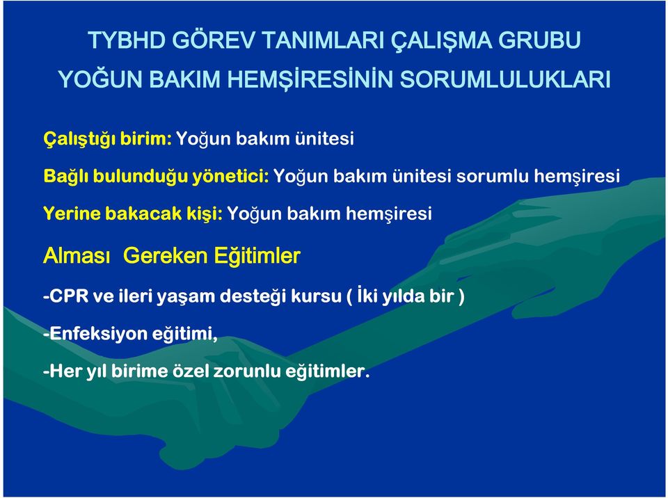 hemşiresi Yerine bakacak kişi: i: Yoğun bakım hemşiresi Alması Gereken Eğitimler -CPR ve