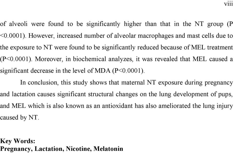 Moreover, in biochemical analyzes, it was revealed that MEL caused a significant decrease in the level of MDA (P<0.0001).