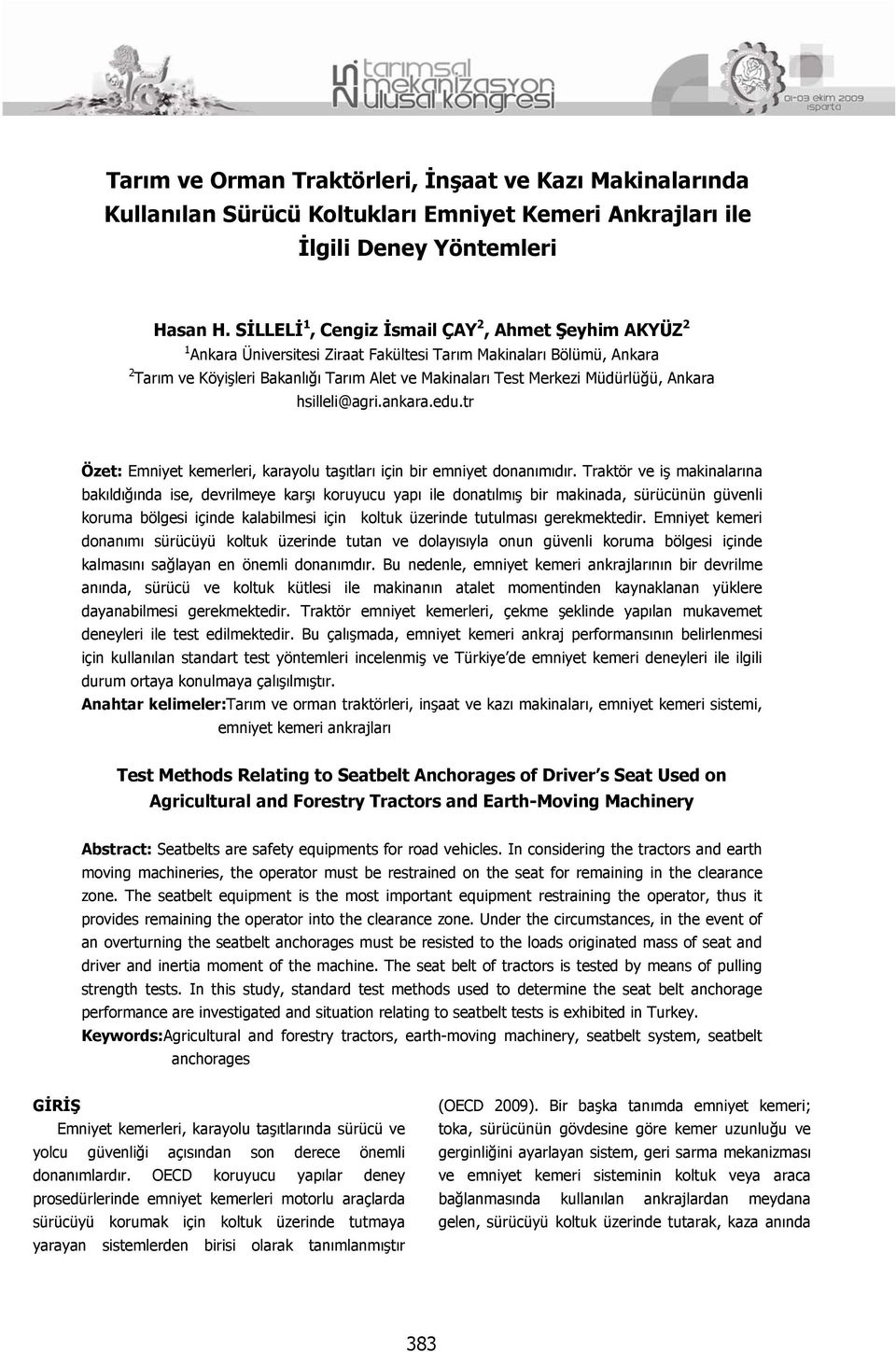 Müdürlüğü, Ankara hsilleli@agri.ankara.edu.tr Özet: Emniyet kemerleri, karayolu taşıtları için bir emniyet donanımıdır.