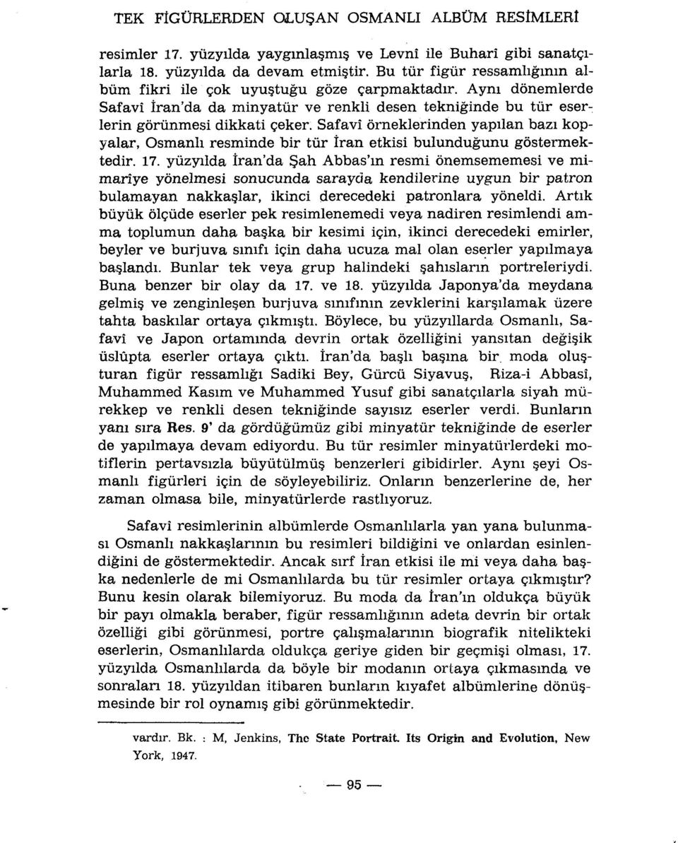 Safavî ôrneklerinden yapilan bazi kopyalar, Osmanh resminde bir tùr îran etkisi bulundugunu gôstermektedir. 17.