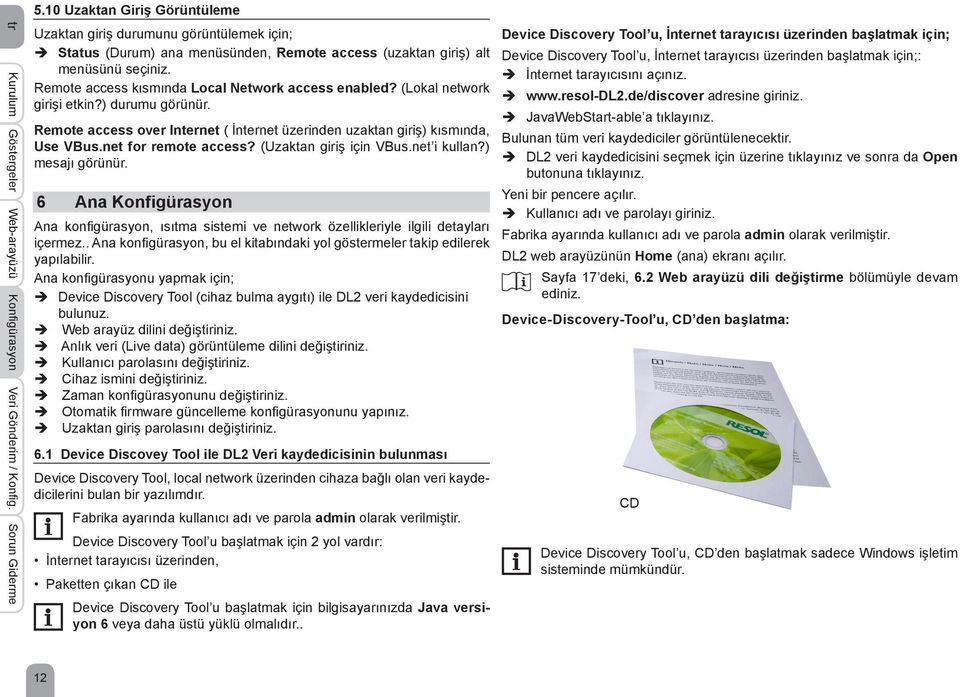 Remote access kısmında Local Network access enabled? (Lokal network girişi etkin?) durumu görünür. Remote access over Internet ( İnternet üzerinden uzaktan giriş) kısmında, Use VBus.