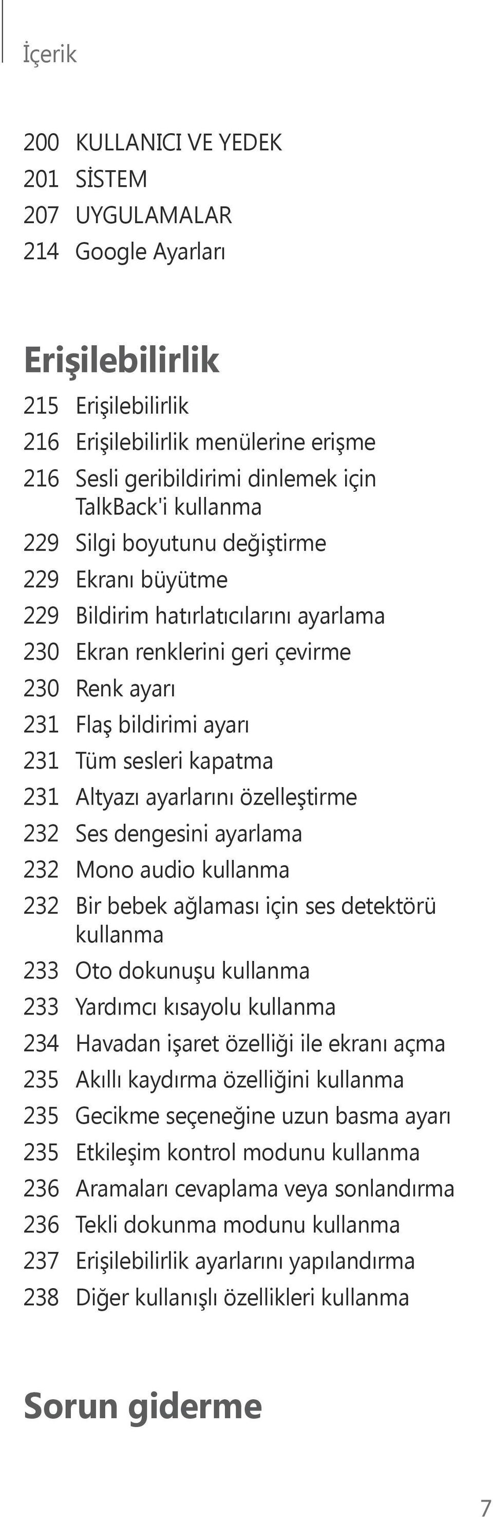 Altyazı ayarlarını özelleştirme 232 Ses dengesini ayarlama 232 Mono audio kullanma 232 Bir bebek ağlaması için ses detektörü kullanma 233 Oto dokunuşu kullanma 233 Yardımcı kısayolu kullanma 234