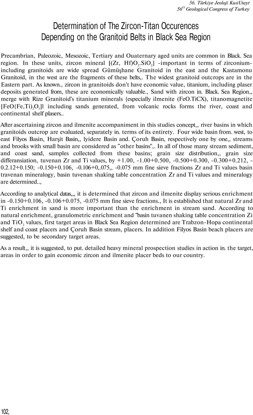 In these units, zircon mineral [(Zr, Hf)O 2.