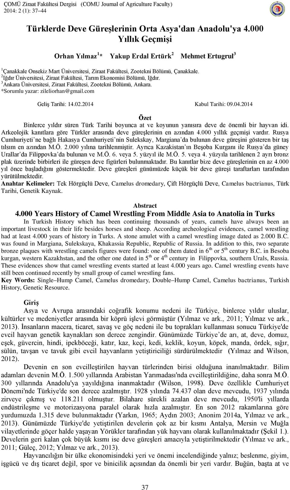 2 Iğdır Üniversitesi, Ziraat Fakültesi, Tarım Ekonomisi Bölümü, Iğdır. 3 Ankara Üniversitesi, Ziraat Fakültesi, Zootekni Bölümü, Ankara. *Sorumlu yazar: zileliorhan@gmail.com Geliş Tarihi: 14.02.