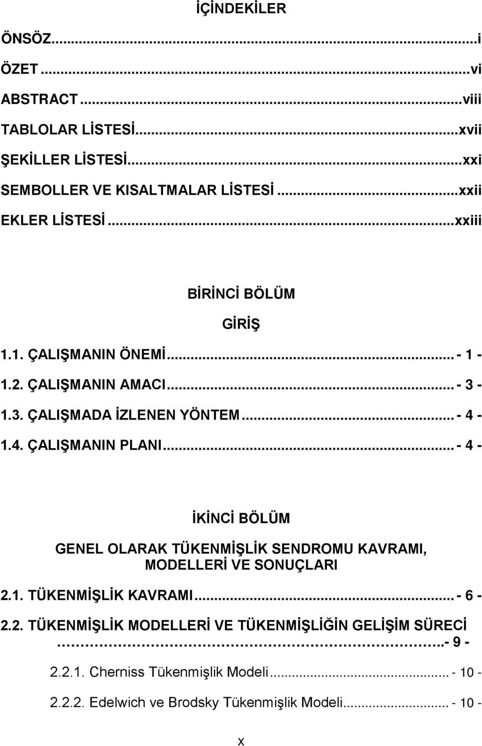 4. ÇALIŞMANIN PLANI... - 4 - İKİNCİ BÖLÜM GENEL OLARAK TÜKENMİŞLİK SENDROMU KAVRAMI, MODELLERİ VE SONUÇLARI 2.