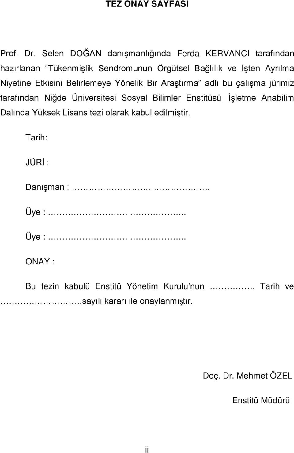 Etkisini Belirlemeye Yönelik Bir Araştırma adlı bu çalışma jürimiz tarafından Niğde Üniversitesi Sosyal Bilimler Enstitüsü İşletme