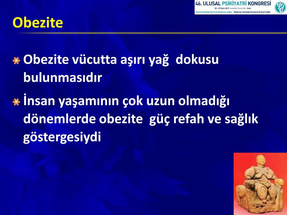 yaşamının çok uzun olmadığı