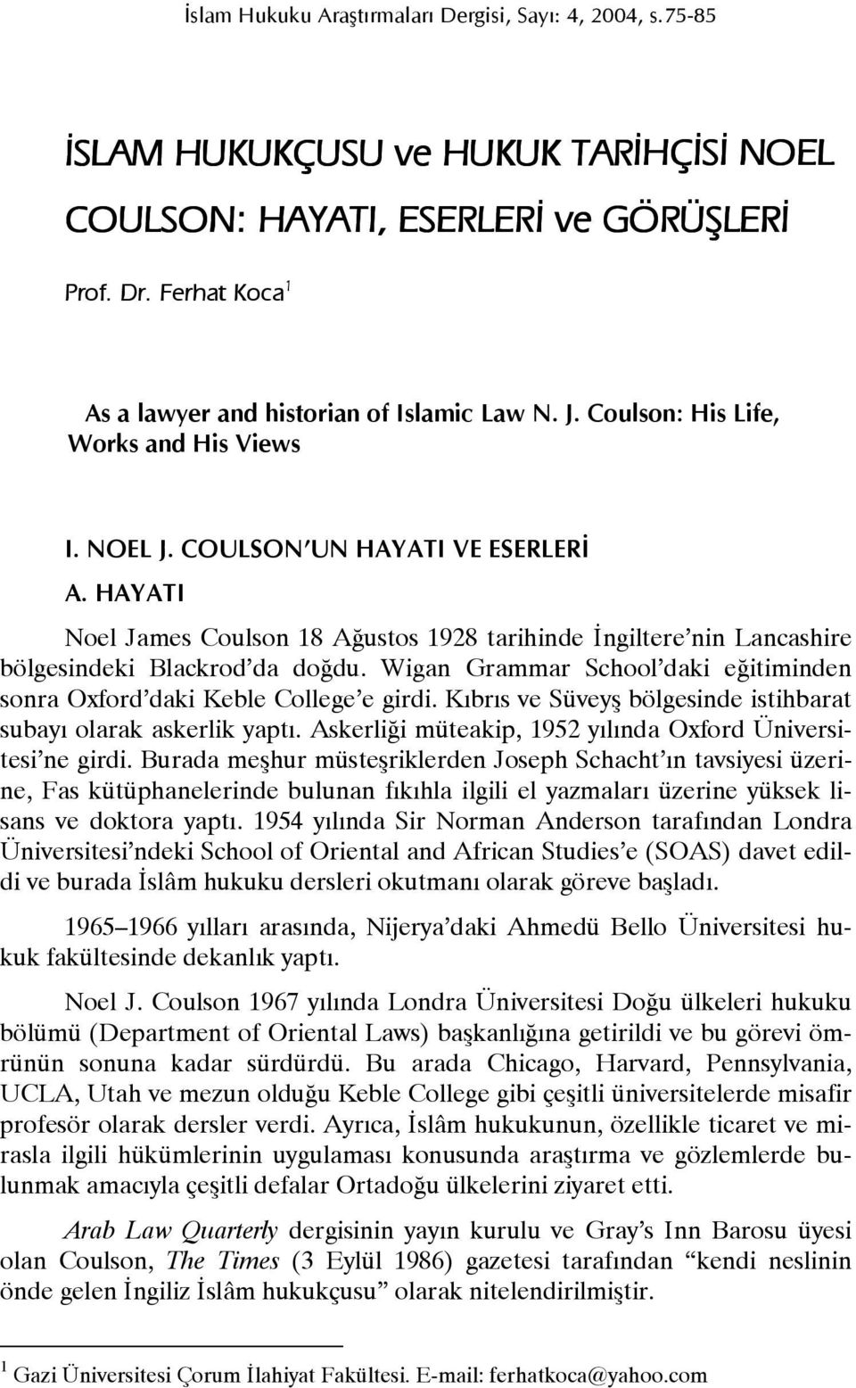 Wigan Grammar School daki euitiminden sonra Oxford daki Keble College e girdi. Kbrs ve SüveyR bölgesinde istihbarat subay olarak askerlik yapt.