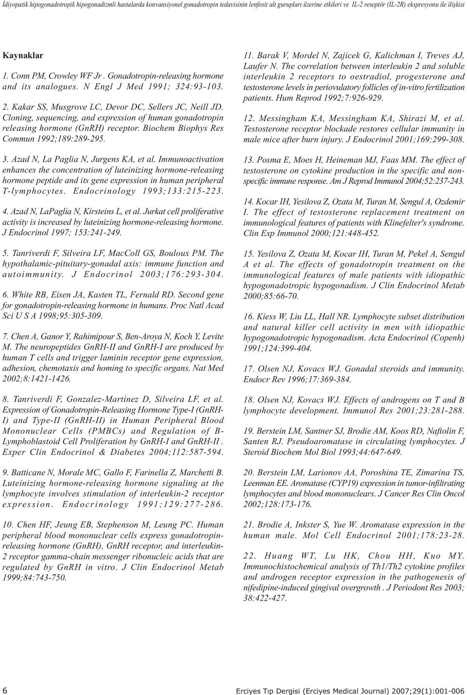 Cloning, sequencing, and expression of human gonadotropin releasing hormone (GnRH) receptor. Biochem Biophys Res Commun 1992;189:289-295. 3. Azad N, La Paglia N, Jurgens KA, et al.