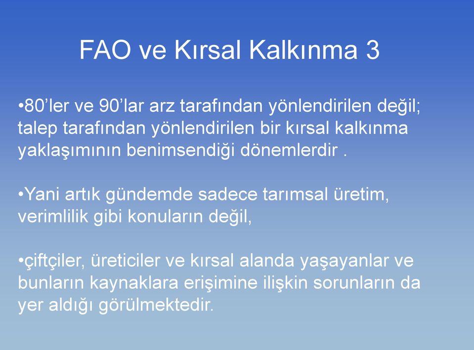 Yani artık gündemde sadece tarımsal üretim, verimlilik gibi konuların değil, çiftçiler,