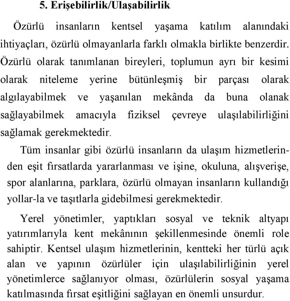 çevreye ulaşılabilirliğini sağlamak gerekmektedir.