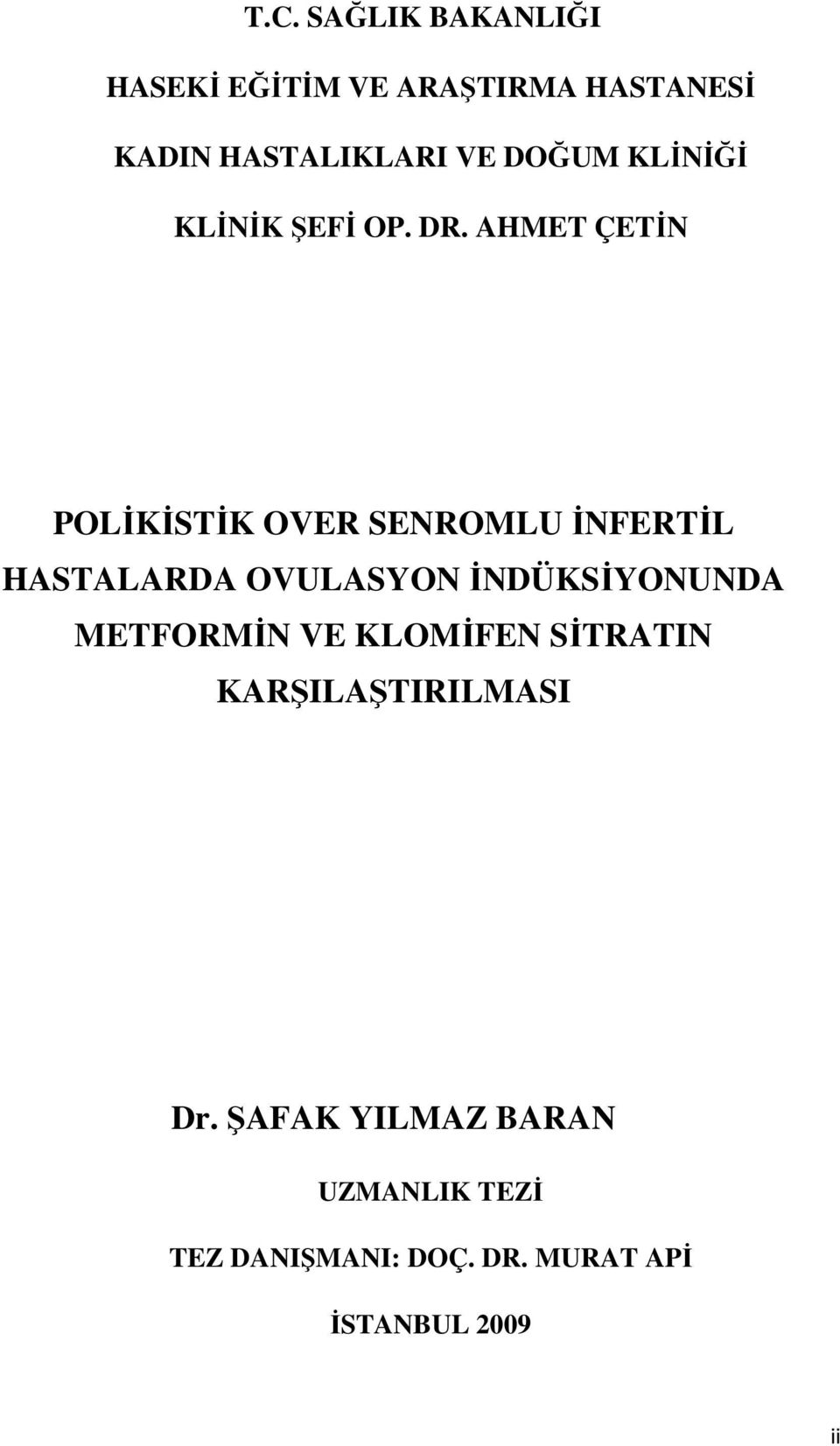 AHMET ÇETİN POLİKİSTİK OVER SENROMLU İNFERTİL HASTALARDA OVULASYON İNDÜKSİYONUNDA