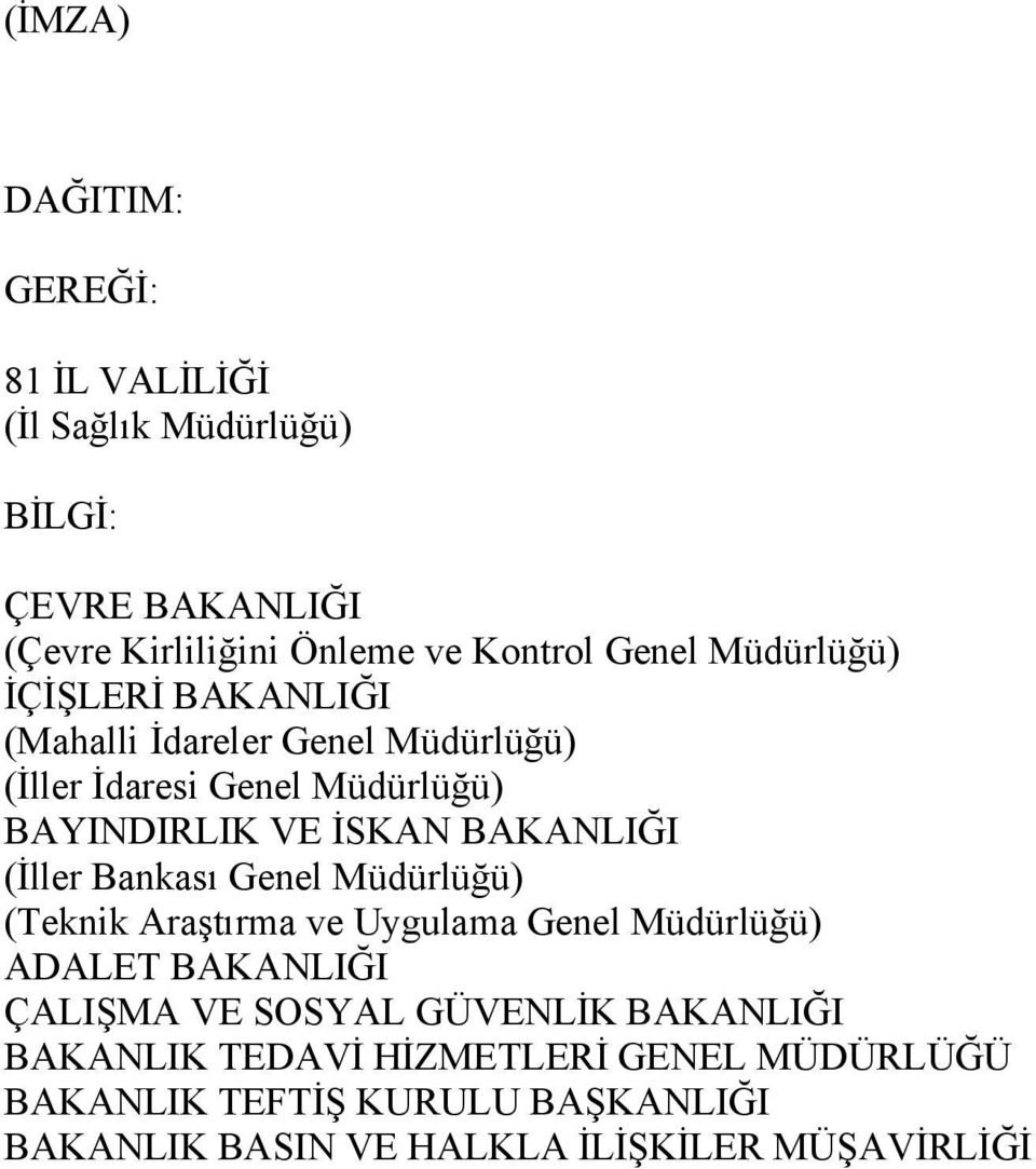 (İller Bankası Genel Müdürlüğü) (Teknik Araştırma ve Uygulama Genel Müdürlüğü) ADALET BAKANLIĞI ÇALIŞMA VE SOSYAL GÜVENLİK