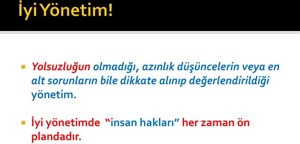 dikkate alınıp değerlendirildiği yönetim.