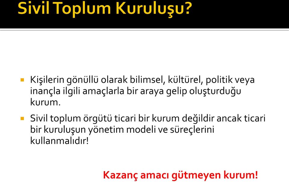 Sivil toplum örgütü ticari bir kurum değildir ancak ticari bir