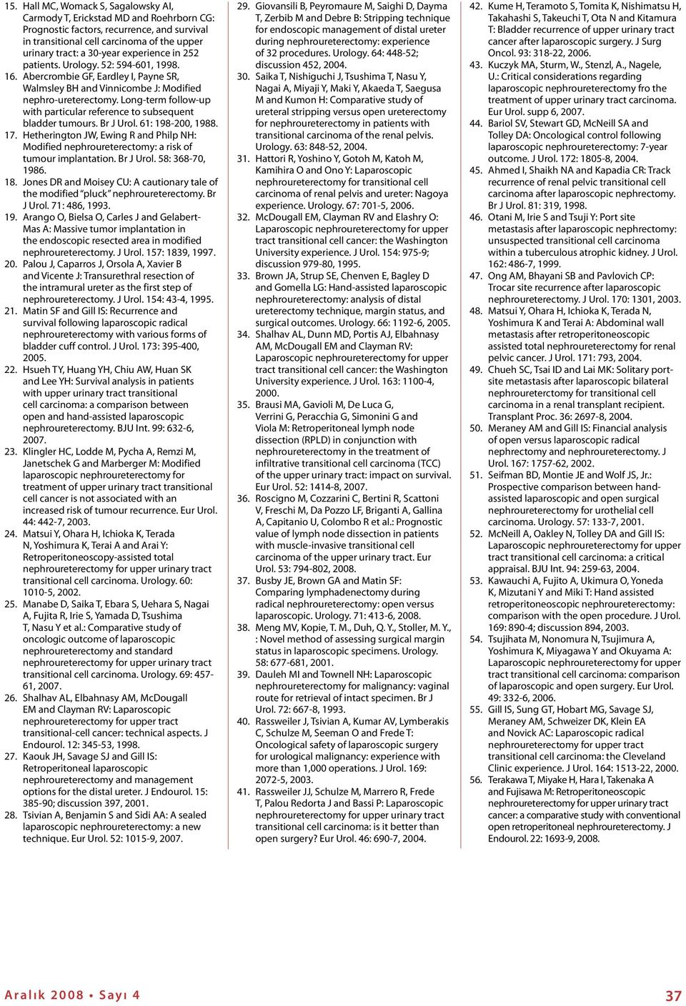 Long-term follow-up with particular reference to subsequent bladder tumours. Br J Urol. 61: 198-200, 1988. 17.