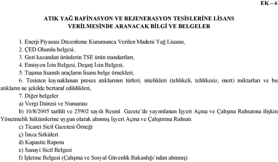 Tesisten kaynaklanan proses atıklarının türleri, nitelikleri (tehlikeli, tehlikesiz, inert) miktarları ve bu atıkların ne şekilde bertaraf edildikleri, 7.