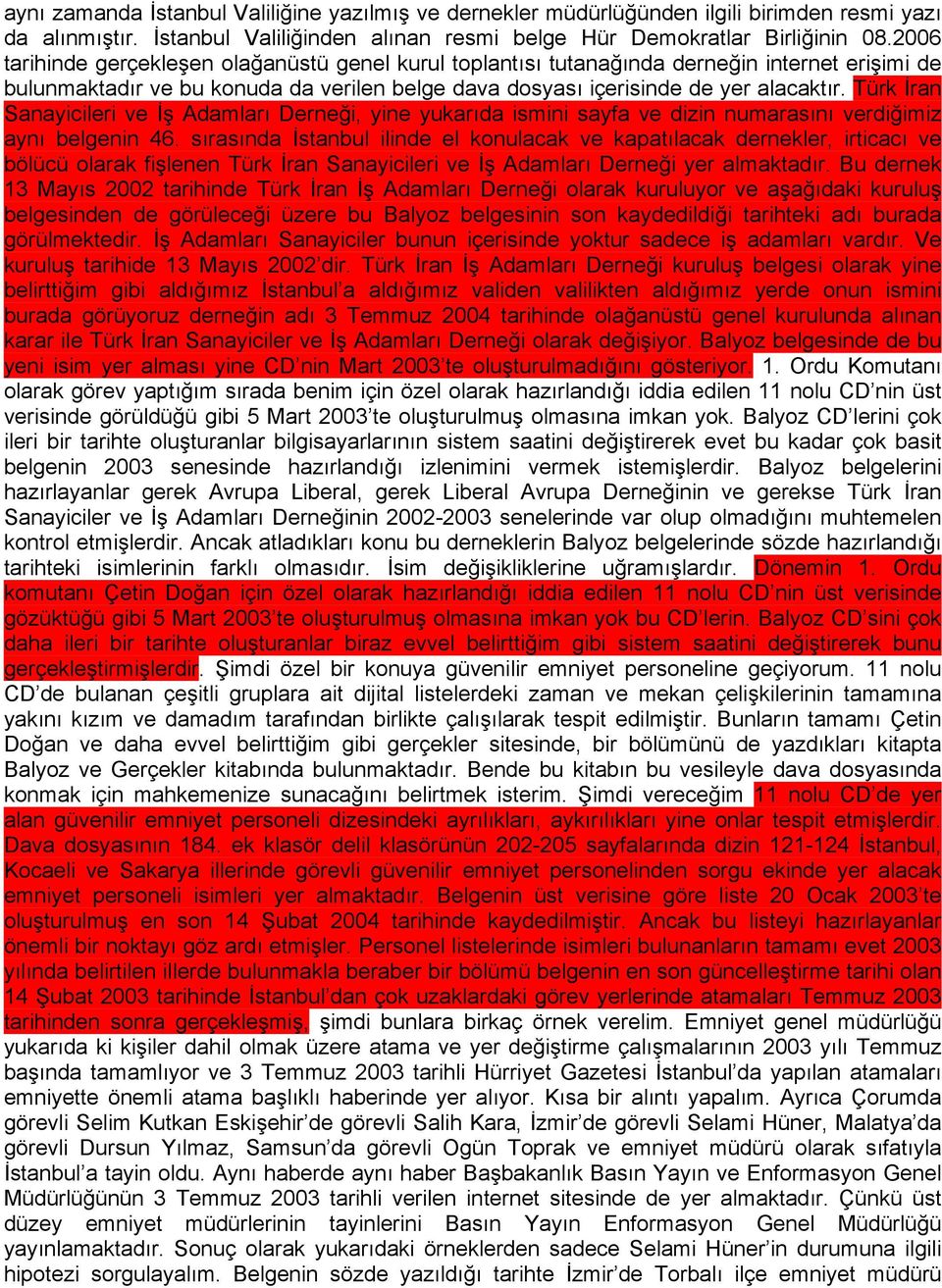 Türk İran Sanayicileri ve İş Adamları Derneği, yine yukarıda ismini sayfa ve dizin numarasını verdiğimiz aynı belgenin 46.