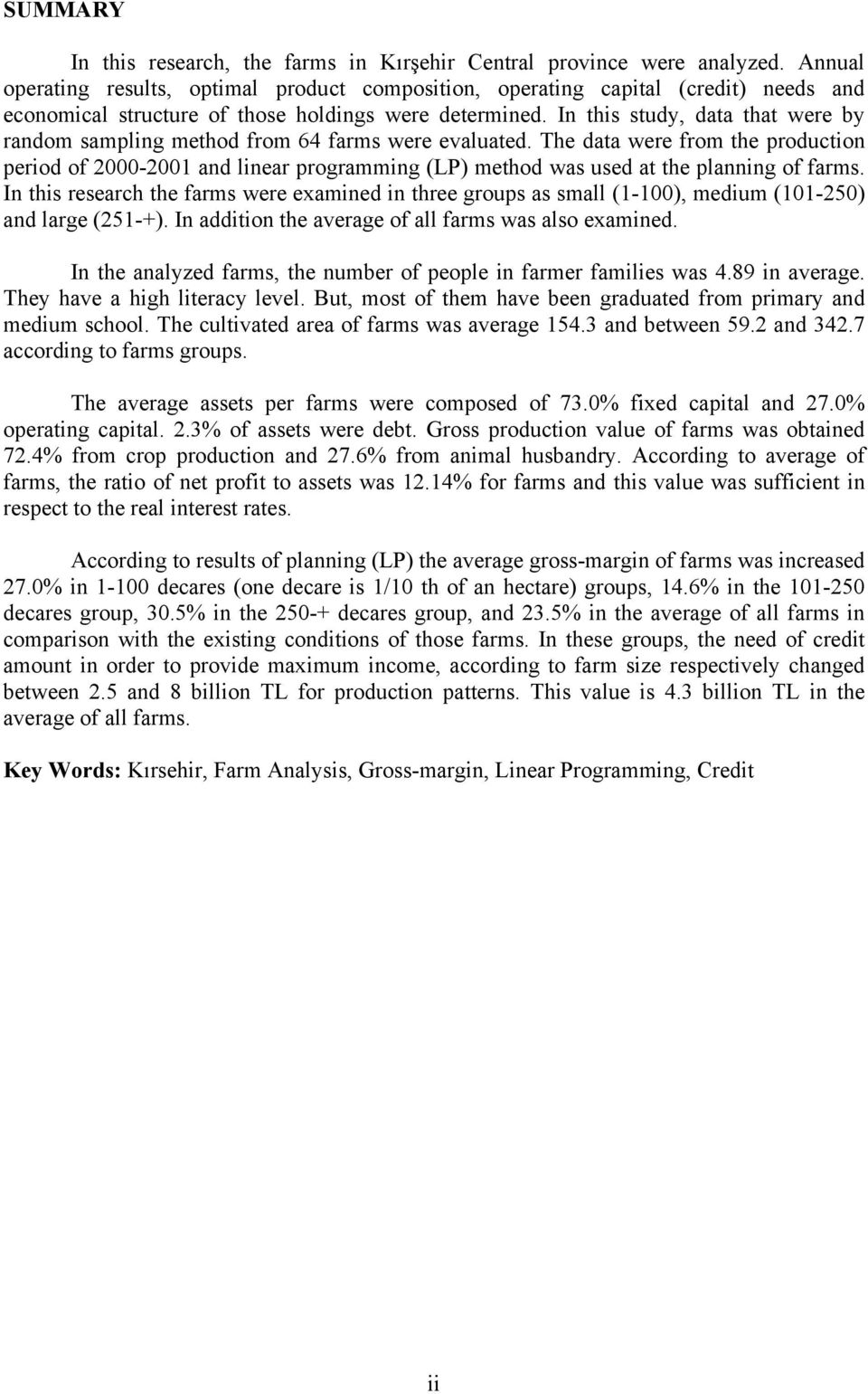 In this study, data that were by random sampling method from 64 farms were evaluated.