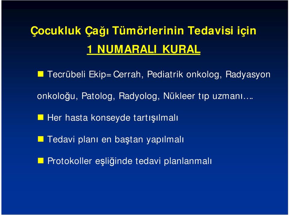 Patolog, Radyolog, Nükleer tıp uzmanı.