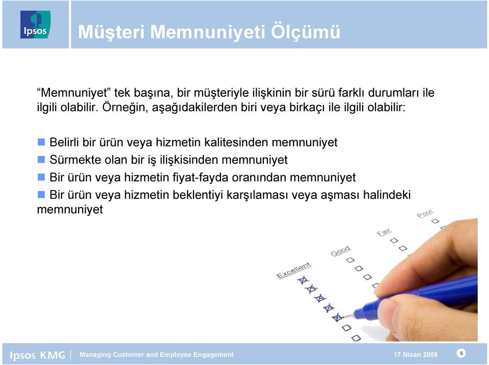 Örneğin, aşağıdakilerden biri veya birkaçı ile ilgili olabilir: Belirli bir ürün veya hizmetin