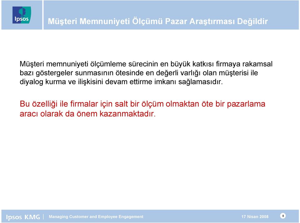 olan müşterisi ile diyalog kurma ve ilişkisini devam ettirme imkanı sağlamasıdır.