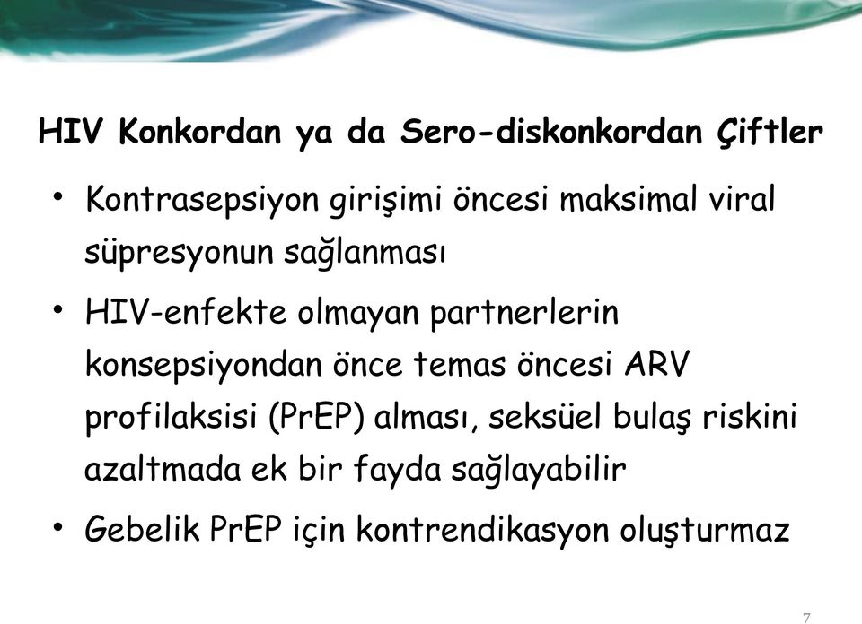 konsepsiyondan önce temas öncesi ARV profilaksisi (PrEP) alması, seksüel bulaş