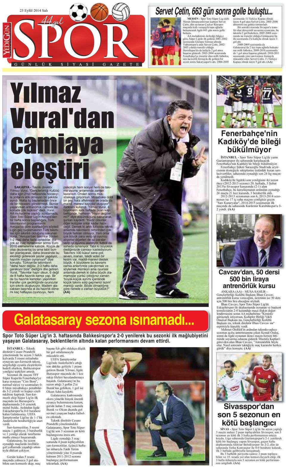 AA muhabirinin derlediği bilgiye göre, Süper Lig'de ilk golünü 2001-2002 sezonunda Göztepe forması altında Trabzonspor'a atan Servet Çetin, 2002-2003 yılında transfer olduğu Denizlispor'da da kafayla