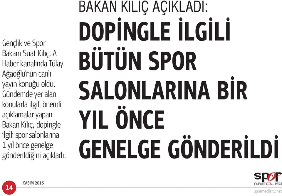 Gündemde yer alan konularla ilgili önemli açıklamalar yapan Bakan Kılıç, dopingle