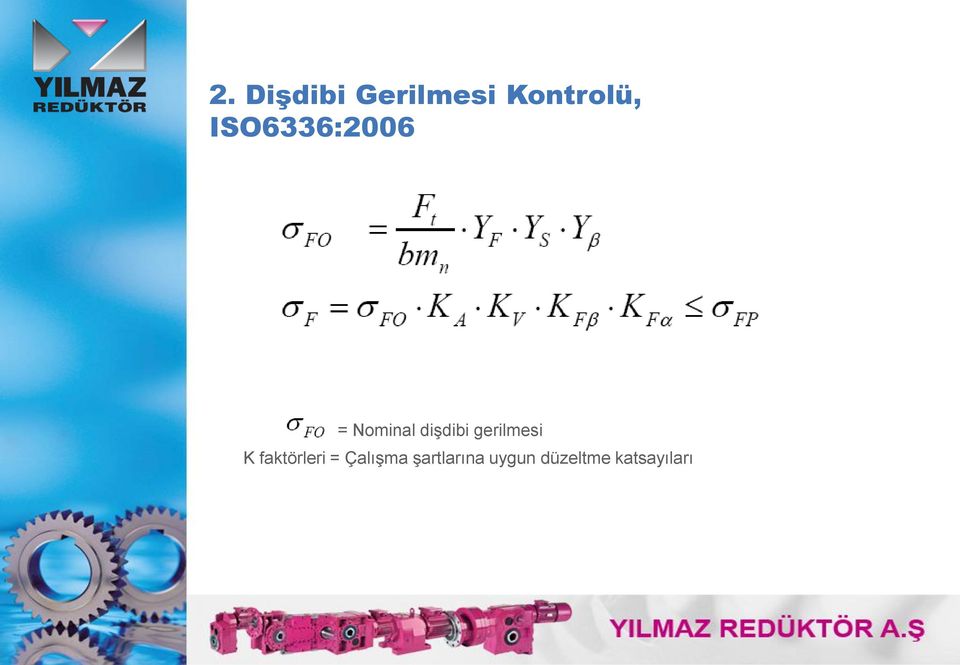 gerilmesi K faktörleri = Çalışma