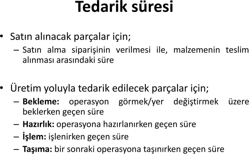 Bekleme: operasyon görmek/yer değiştirmek üzere beklerken geçen süre Hazırlık: operasyona