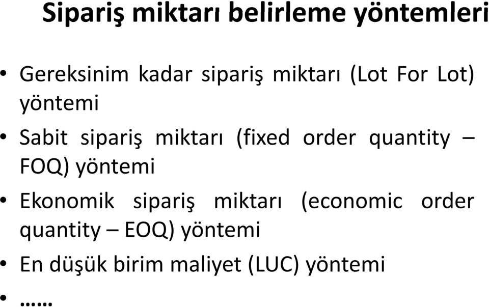 order quantity FOQ) yöntemi Ekonomik sipariş miktarı