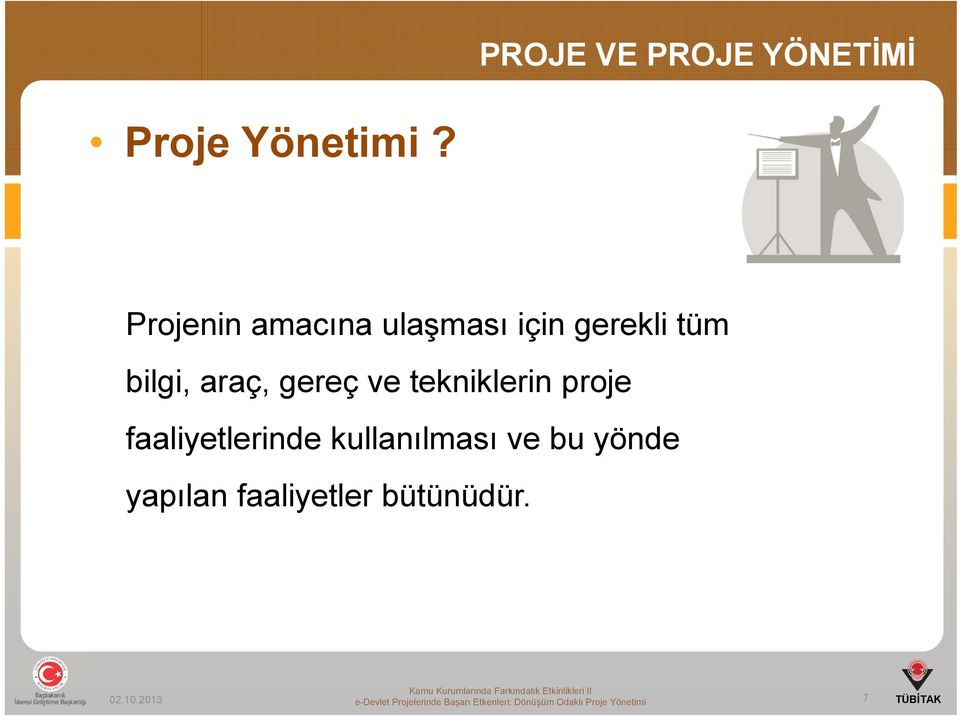 tekniklerin proje faaliyetlerinde kullanılması ve bu yönde yapılan