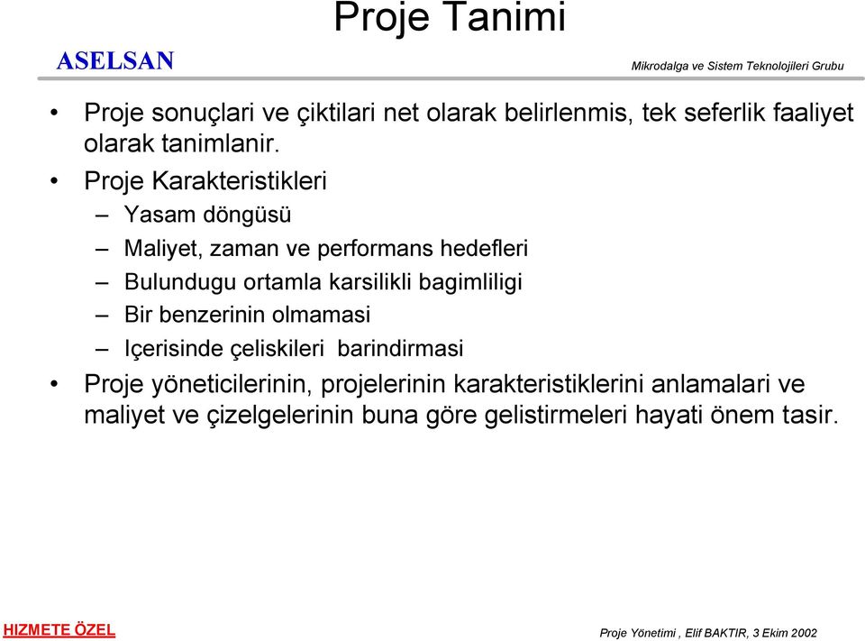 bagimliligi Bir benzerinin olmamasi Içerisinde çeliskileri barindirmasi roje yöneticilerinin,