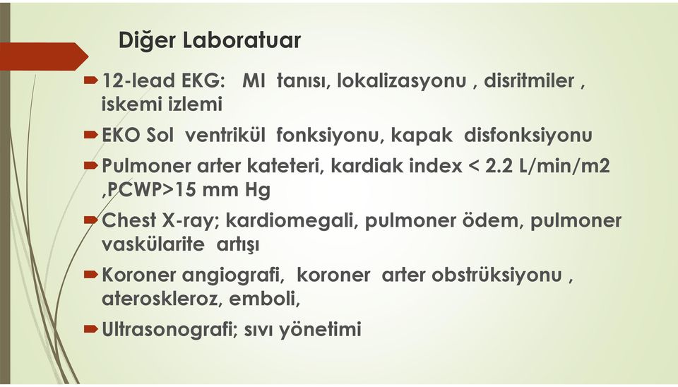2 L/min/m2,PCWP>15 mm Hg Chest X-ray; kardiomegali, pulmoner ödem, pulmoner vaskülarite