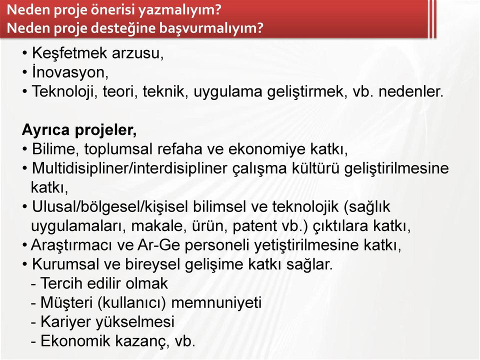 Ayrıca projeler, Bilime, toplumsal refaha ve ekonomiye katkı, Multidisipliner/interdisipliner çalışma kültürü geliştirilmesine katkı,