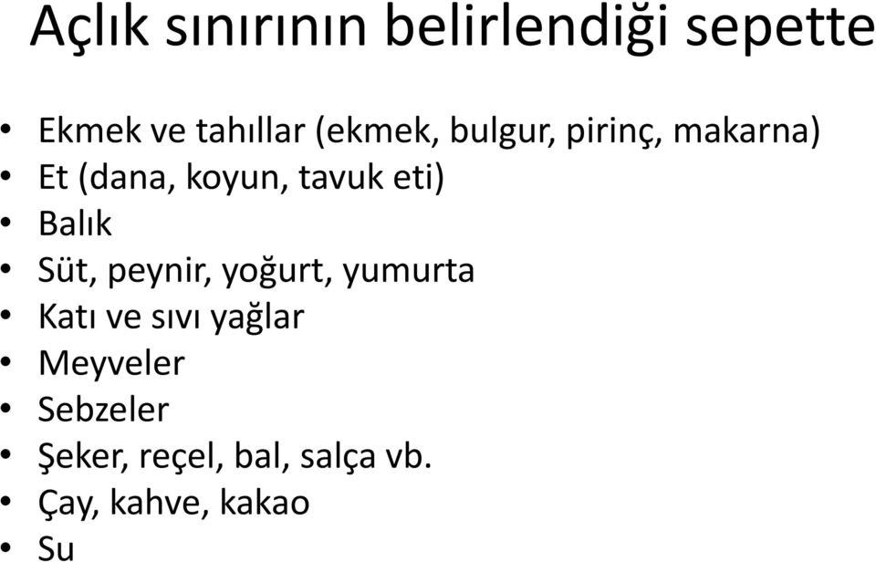 eti) Balık Süt, peynir, yoğurt, yumurta Katı ve sıvı yağlar