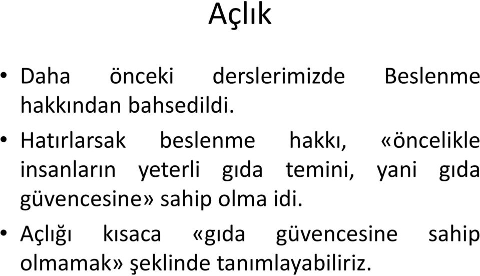 gıda temini, yani gıda güvencesine» sahip olma idi.