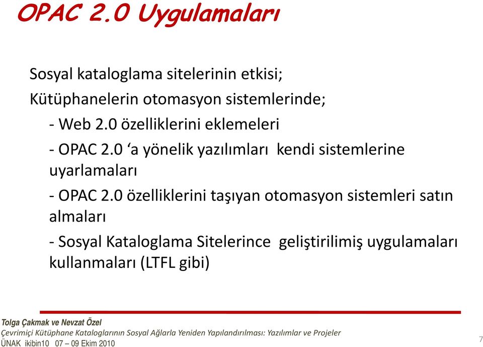 0 özelliklerini taşıyan otomasyon sistemleri satın almaları Sosyal Kataloglama Sitelerince geliştirilimiş uygulamaları