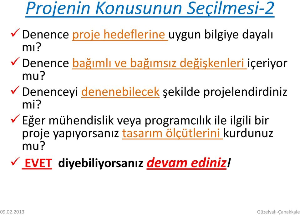 Denenceyi denenebilecek şekilde projelendirdiniz mi?