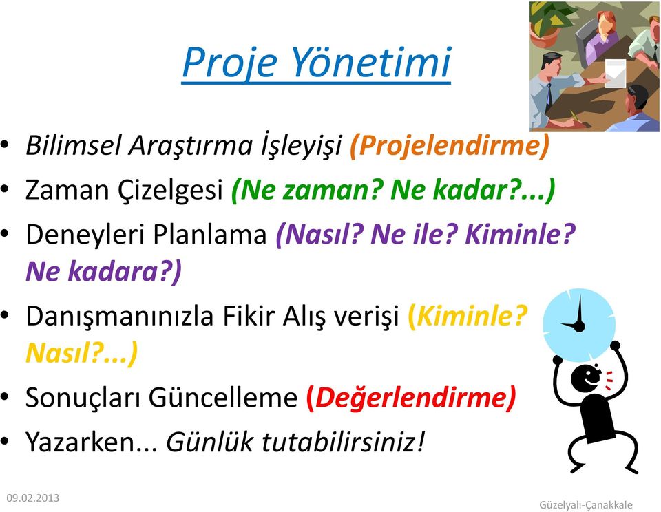 Ne kadara?) Danışmanınızla Fikir Alış verişi (Kiminle? Nasıl?