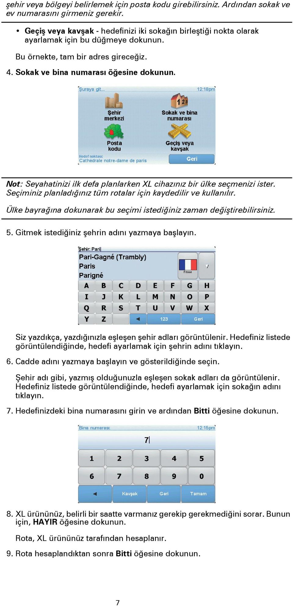 Not: Seyahatinizi ilk defa planlarken XL cihazınız bir ülke seçmenizi ister. Seçiminiz planladığınız tüm rotalar için kaydedilir ve kullanılır.